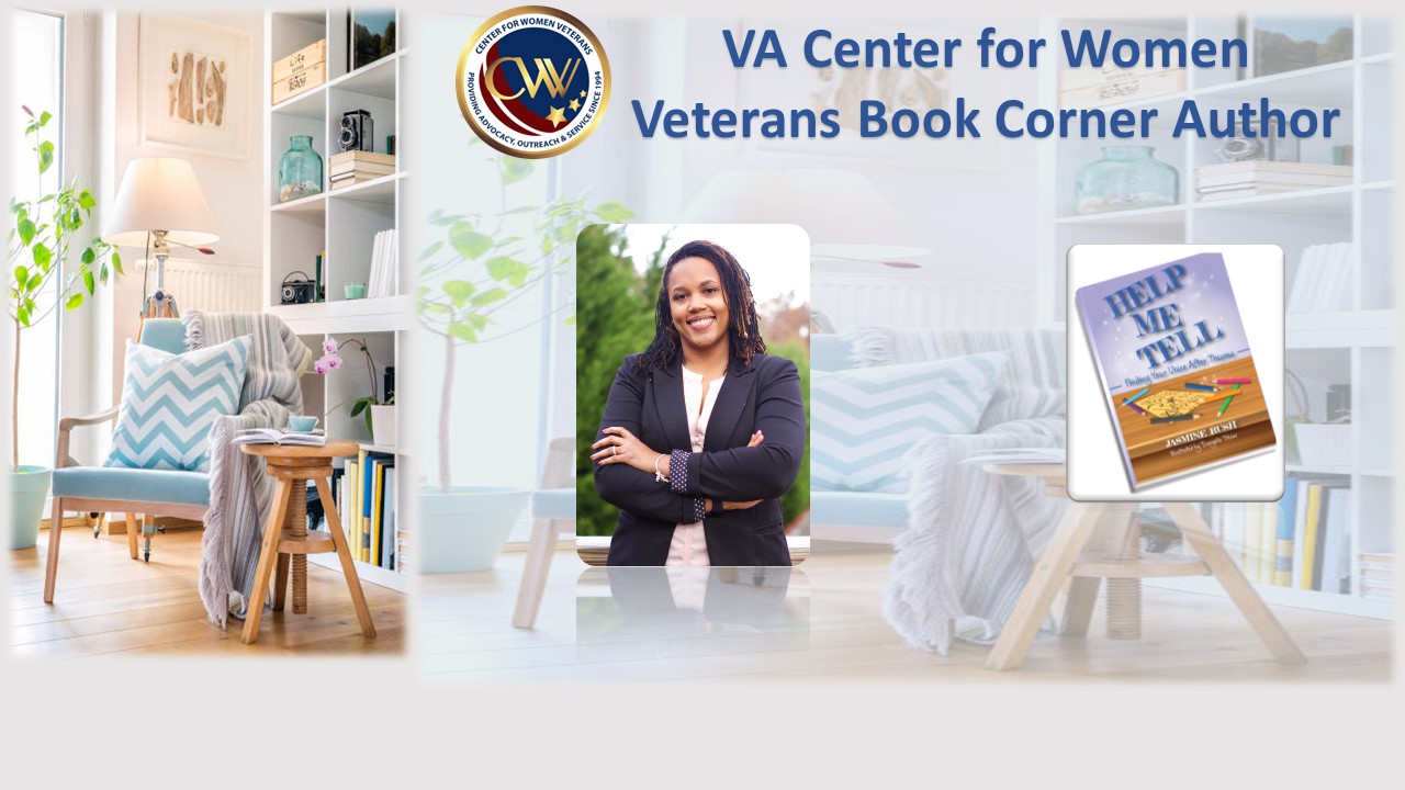 This month’s Book Corner author is Navy Veteran Jasmine Rush, who served as an Aviation Boatswains Mate Handler from 2000-2004. She wrote, “Help Me Tell, Finding Your Voice After Trauma.”