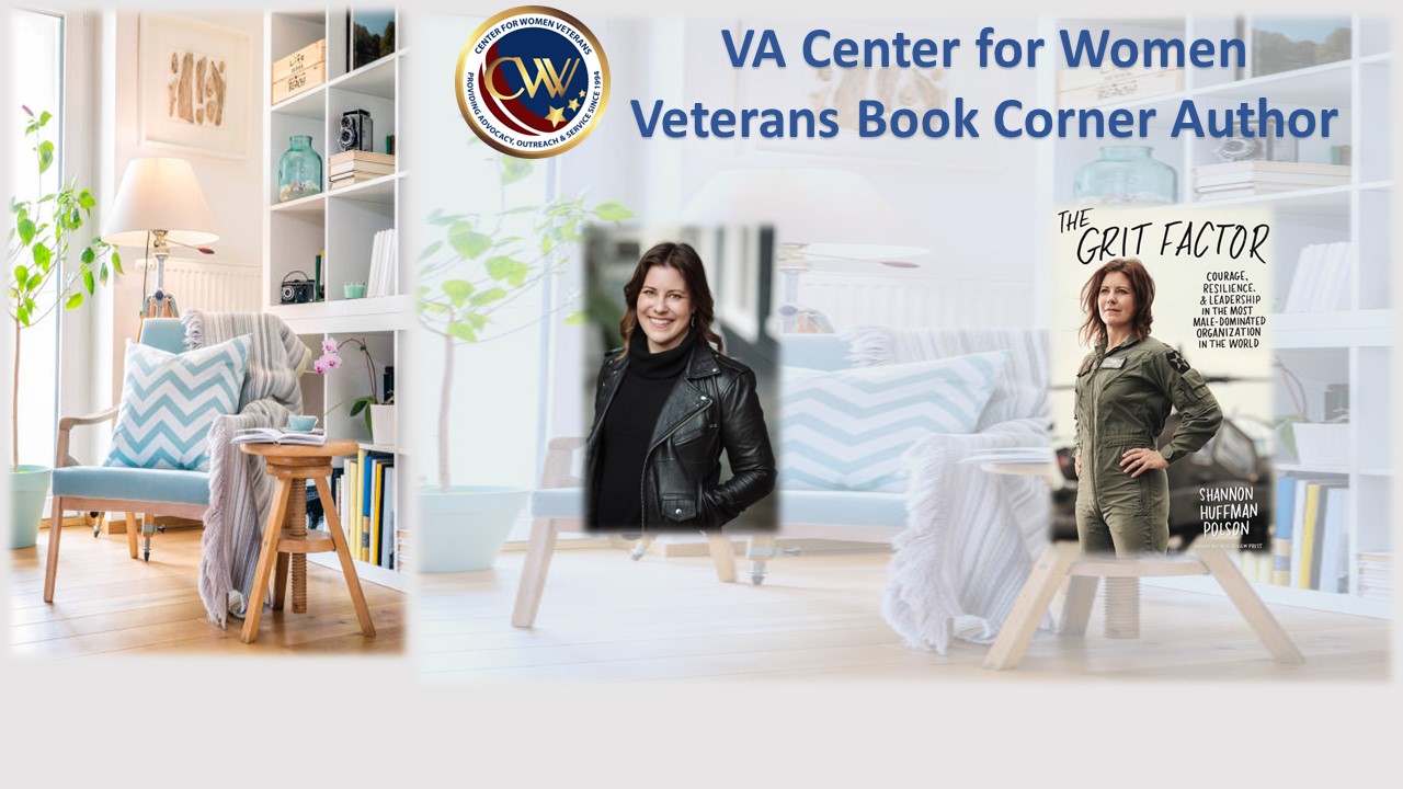 This month’s Center for Women Veterans Book Corner author is Army Veteran Shannon Huffman Polson, who served as an attack aviation officer and Apache pilot from 1993-2001. She wrote “The Grit Factor: Courage, Resilience and Leadership in the Most Male Dominated Organization in the World.” 