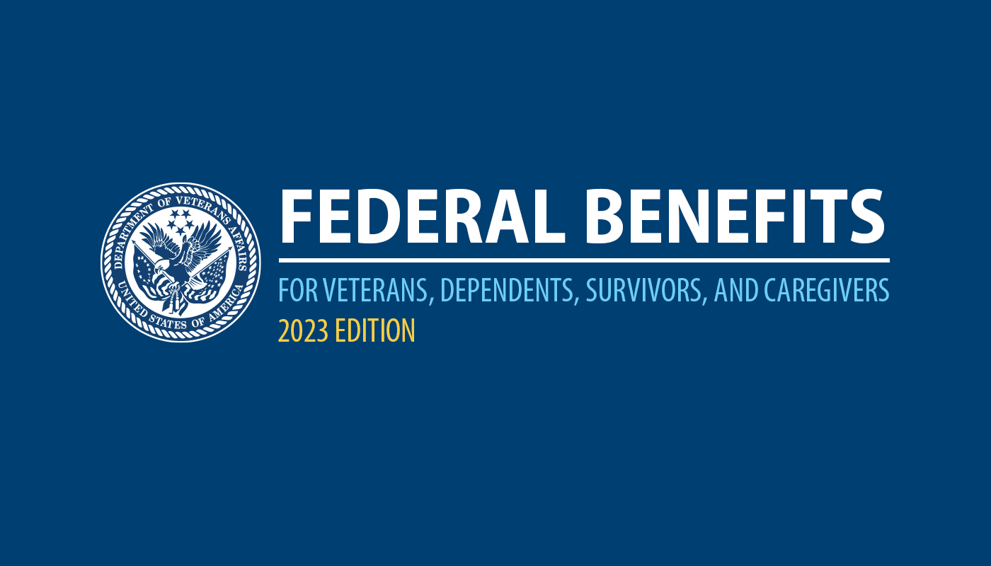 VA is pleased to present the "2023 VA Federal Benefits Booklet for Veterans, Dependents, Survivors, and Caregivers," a thorough guide that explains the numerous benefits to Veterans, their families and caregivers.