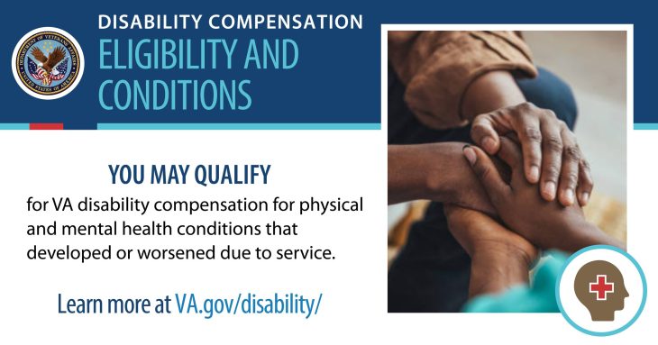 Hands clasped. Graphic states "Disability Compensation Eligibility, Conditions. You may qualify for VA disability compensation that developed or worsened due to service. Learn more at va.gov/disability/ "