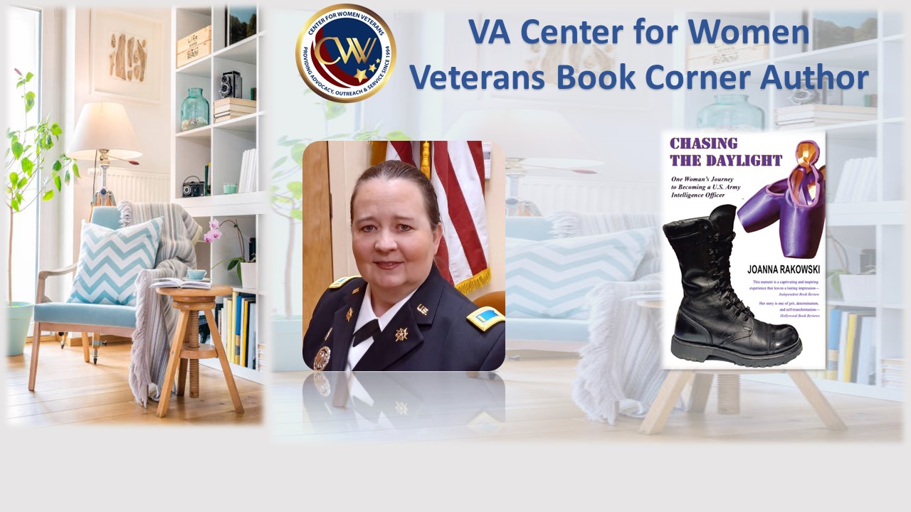 This month’s Center for Women Veterans Book Corner author is Army Veteran Joanna Rakowski, who served from 2000 to 2004. She wrote a memoir “Chasing the Daylight: One Woman’s Journey to Becoming a U.S. Army Intelligence Officer.” 