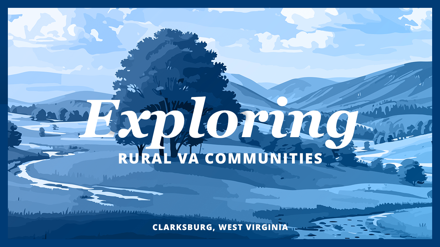 A banner that says, “Exploring Rural VA Communities” and “Clarksburg, West Virginia.”
