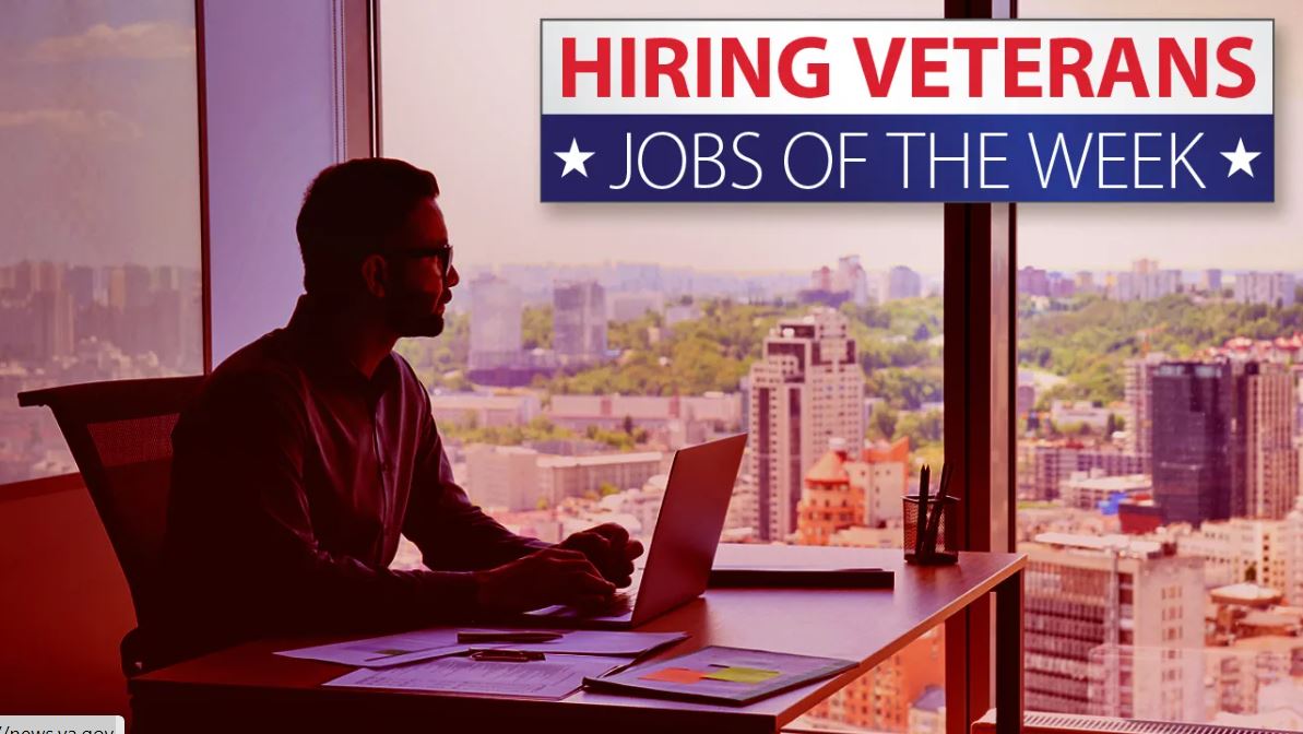 Hiring Veterans: Jobs of the week for August 5, 2024