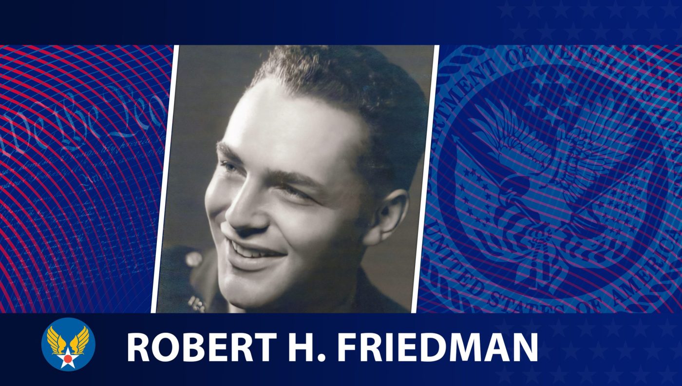 Honoring Veterans: Army Air Forces Veteran Robert Harold Friedman