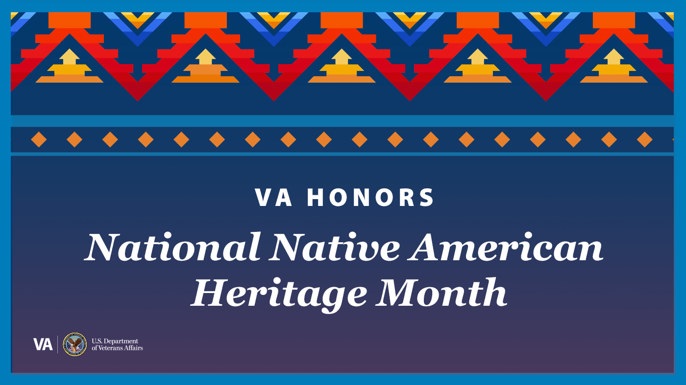 A colorful banner that says “VA honors National Native American Heritage Month.”